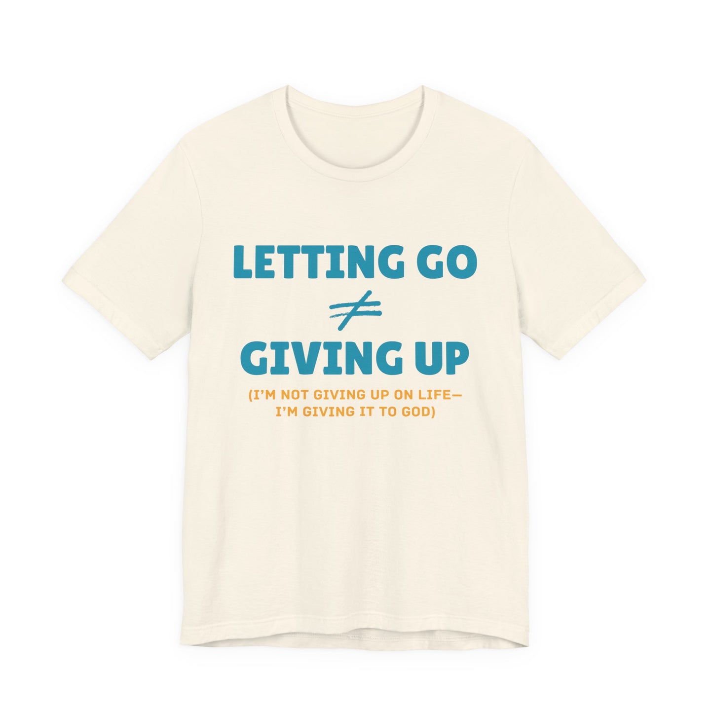 Inspirational Letting Go Unisex Jersey Tee, Motivational T-Shirt, Self-Care Apparel, Gift for Friends, Mindfulness Shirt